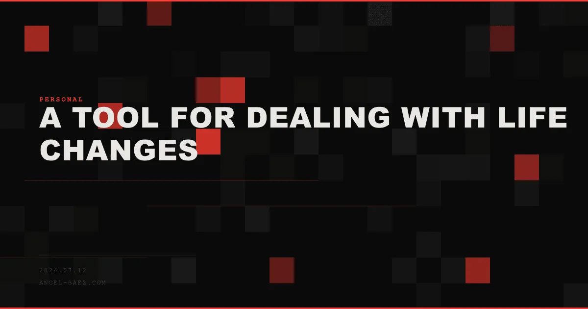 A Tool for Dealing with Life Changes